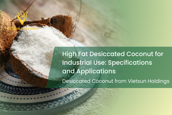 High Fat Desiccated Coconut for Industrial Use: Specifications and Applications