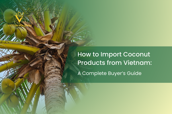 How to Import Coconut Products from Vietnam