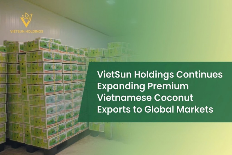 VietSun Holdings Continues Expanding Premium Vietnamese Coconut Exports to Global Markets